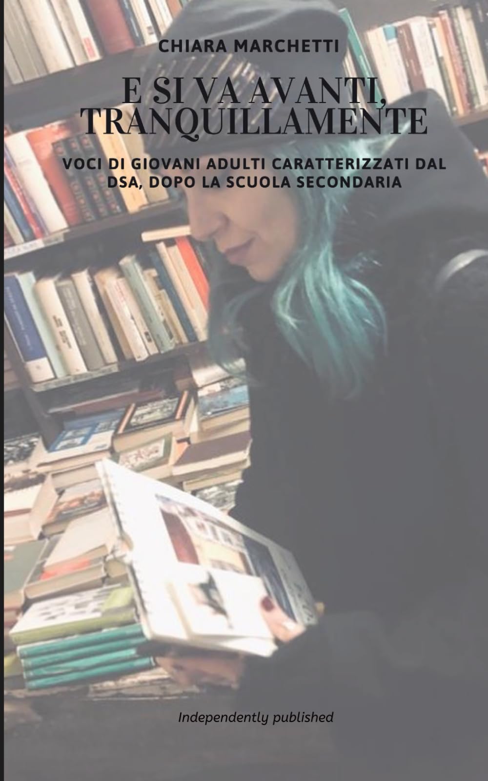 E si va avanti, tranquillamente: Voci di giovani adulti caratterizzati dal DSA, dopo la scuola secondaria