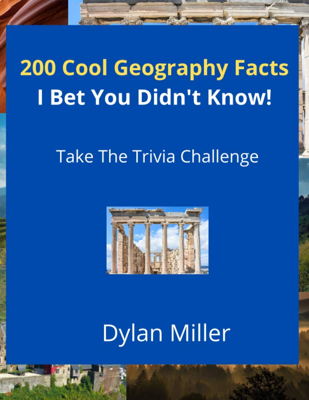 200 Cool Geography Facts I Bet You Didn't Know!: Take The Trivia Challenge