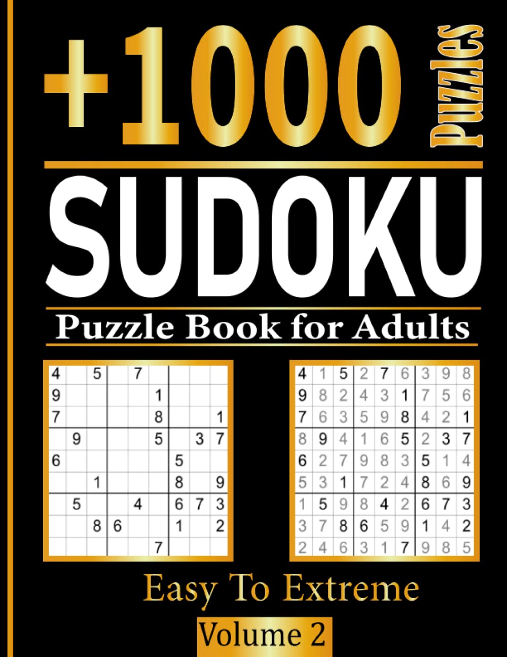 Sudoku Puzzle Book for Adults: 1000 Easy to Extreme Puzzles Book for Adults with All Solutions are included in the back VOL 2 (1000 SUDOKU)