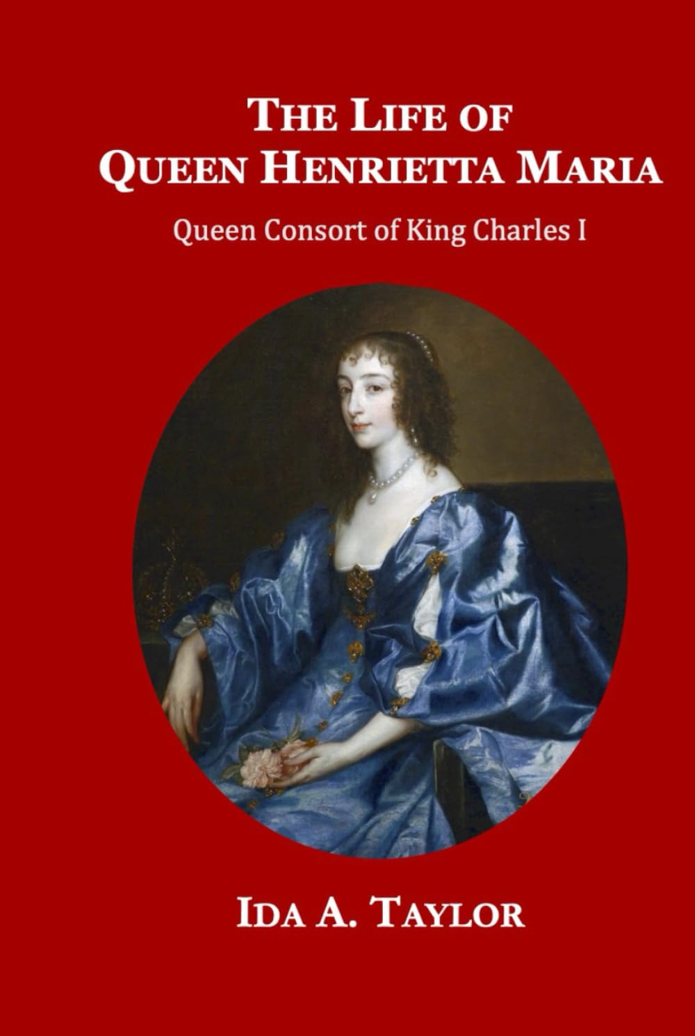 The life of Queen Henrietta Maria