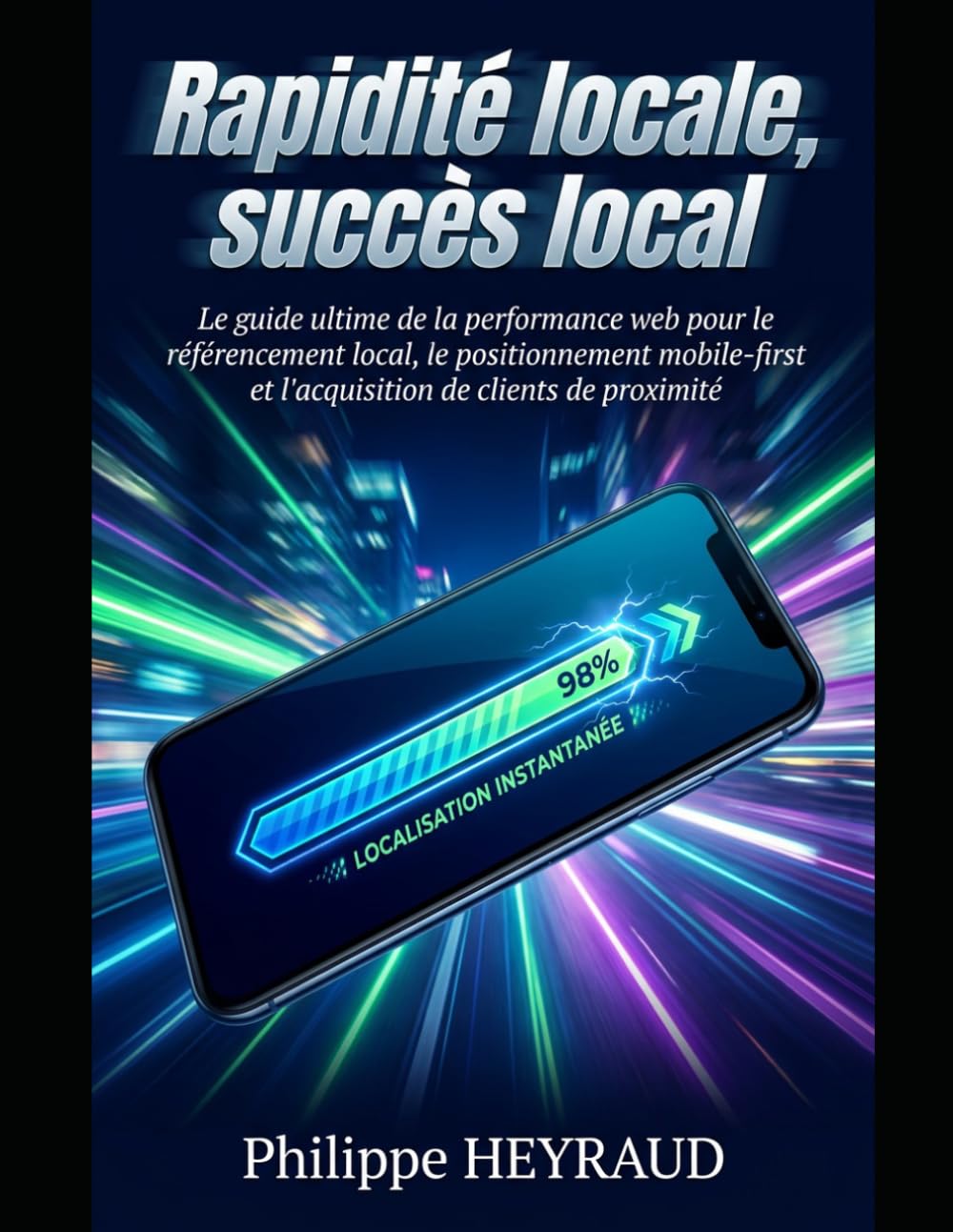 Rapidité locale, succès local: Le guide ultime de la performance web pour le référencement local, le positionnement mobile-first et l'acquisition de clients de proximité