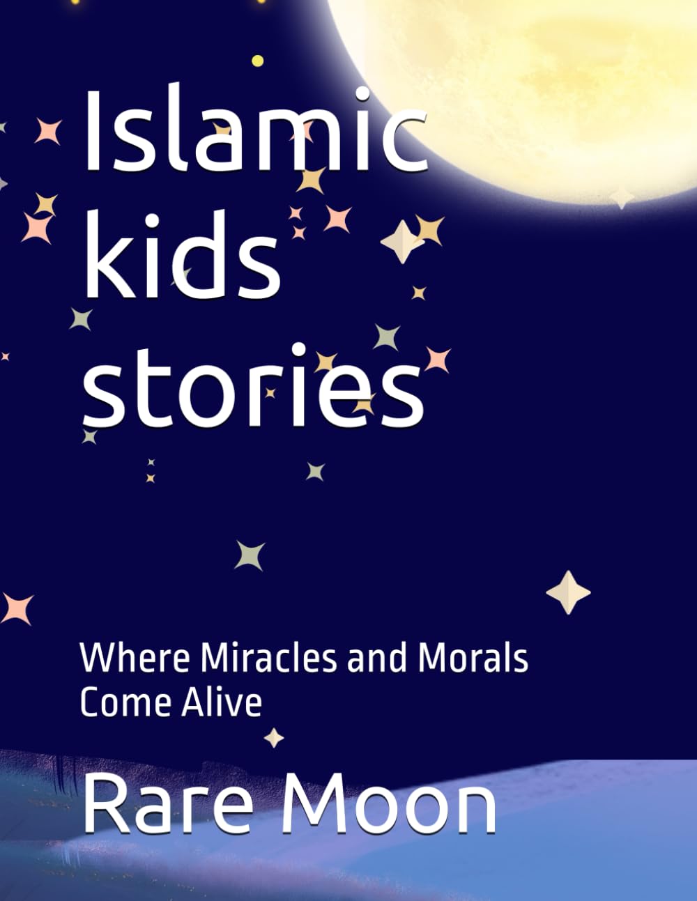 Islamic kids stories: Where Miracles and Morals Come Alive