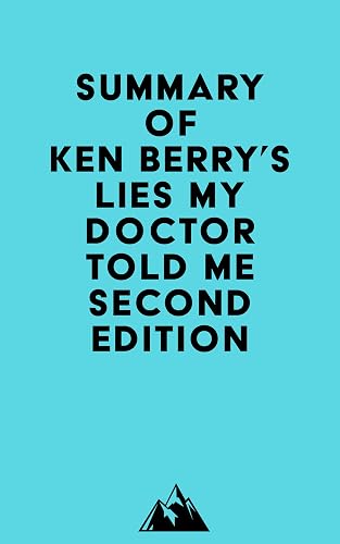 Summary of Ken Berry's Lies My Doctor Told Me Second Edition