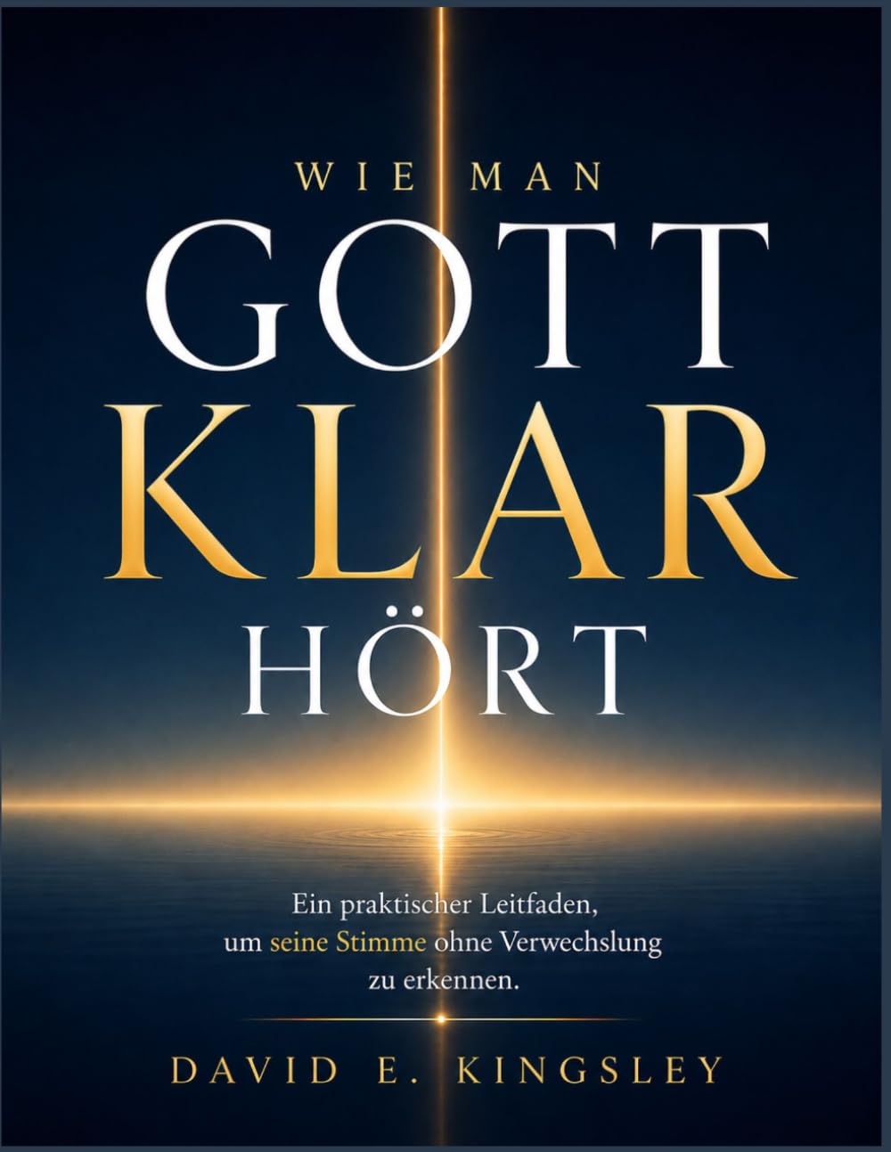 Wie man Gott klar hört: Ein praktischer Leitfaden, um seine Stimme ohne Verwechslung zu erkennen.