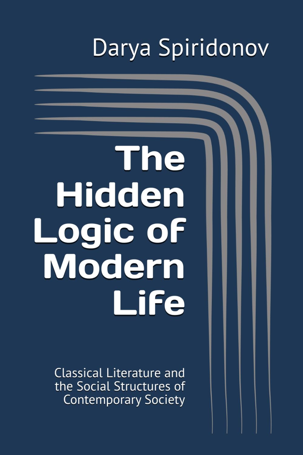 The Hidden Logic of Modern Life: Classical Literature and the Social Structures of Contemporary Society