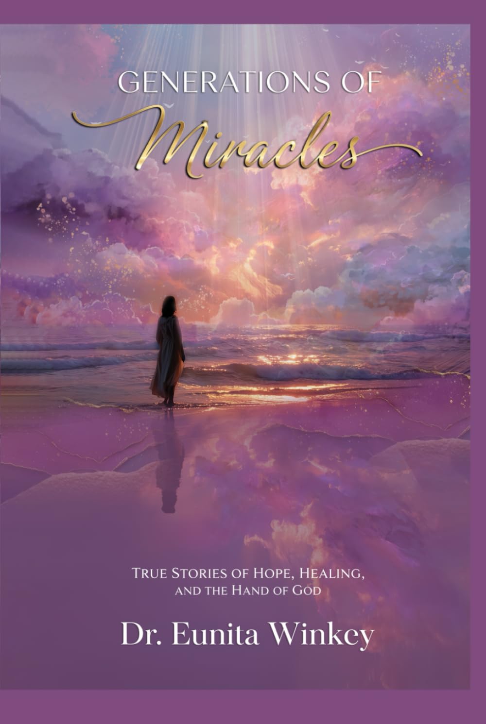 Generations of Miracles: True Stories of Hope, Healing, and the Hand of God