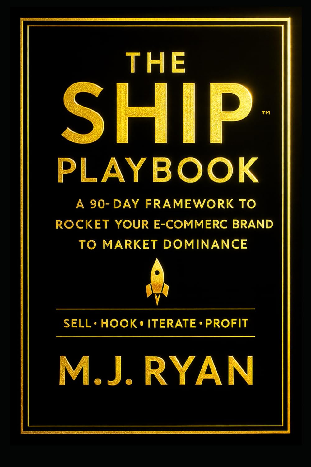 The SHIP Playbook: A 90-Day Framework to Rocket Your Personal Brand to Market Authority and Top-Tier Clients