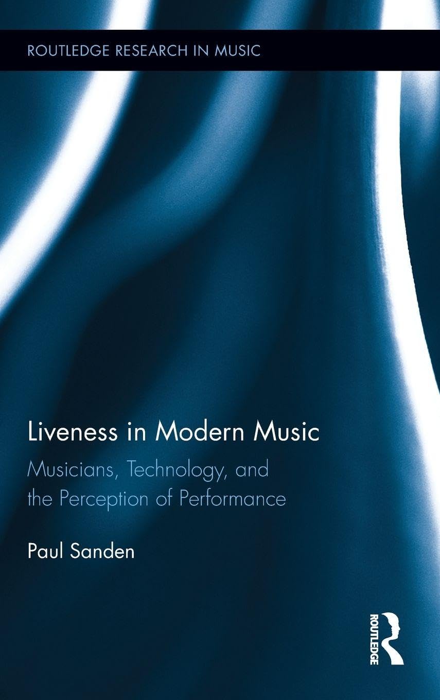 Liveness in Modern Music essai musicologie analyse performance live et esthétique