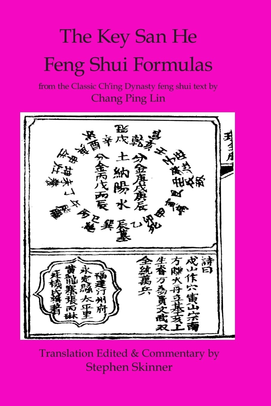 Key San He Feng Shui Formulas: a Classic Ch'ing Dynasty feng shui text: Volume 3 (Classics of Feng Shui Series)