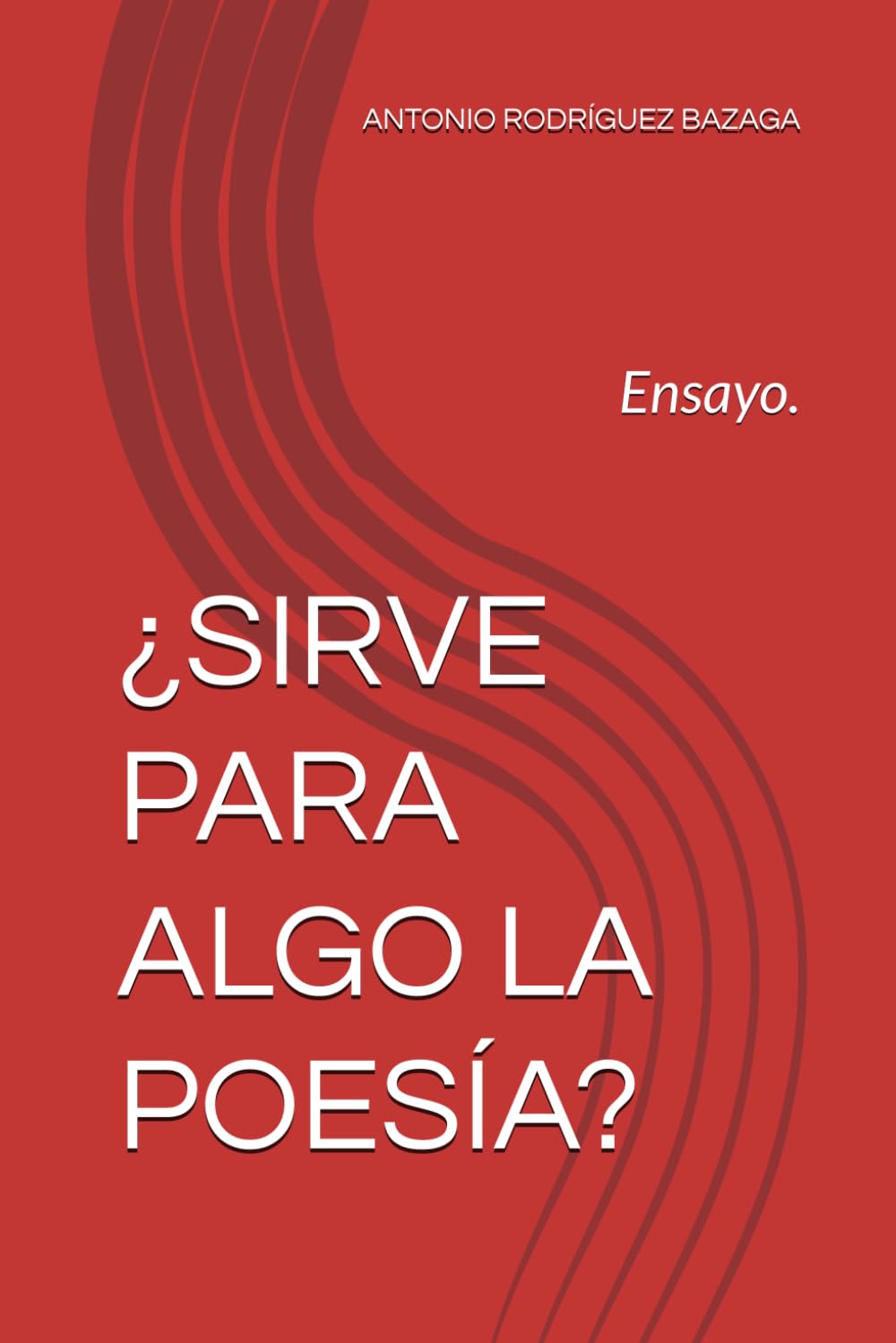 ¿SIRVE PARA ALGO LA POESÍA?: Ensayo.