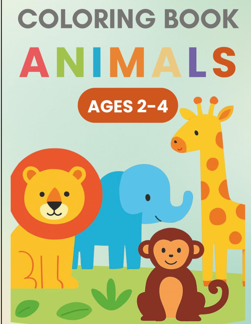 Little Learners Animals Coloring Book for Toddlers Ages 2-4: 20 Big, Bold Coloring Pages of Cute Farm and Wild Animals — Cows, Lions, Elephants, Dogs ... and Kindergarteners (Coloring book ages 2-4)