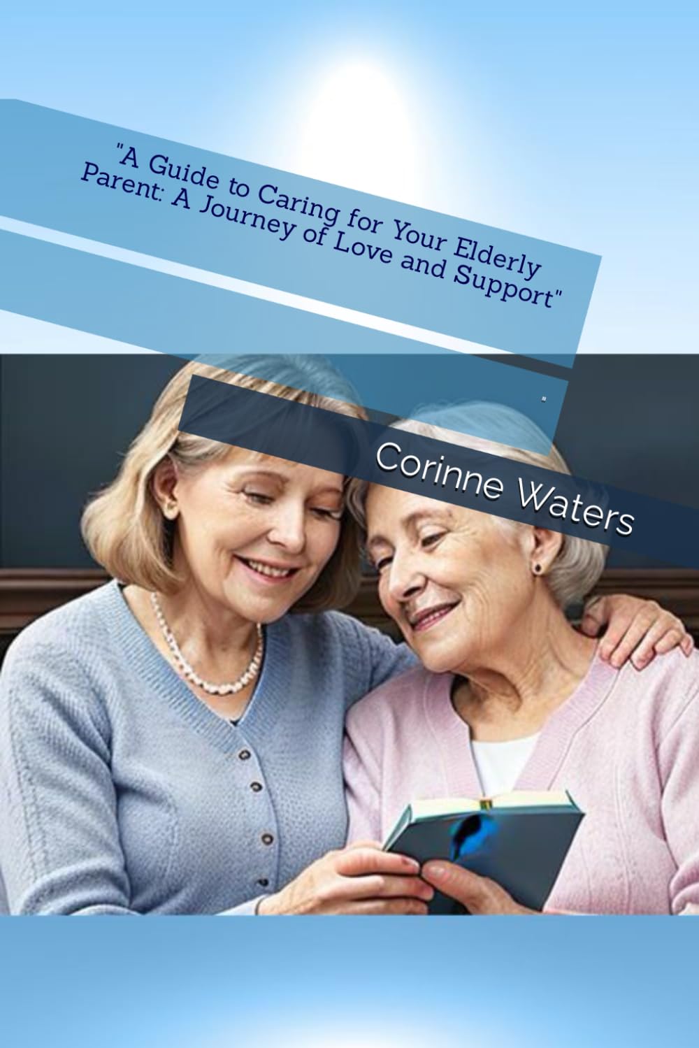 A Guide to Caring for Your Elderly Parent: A Journey of Love and Support