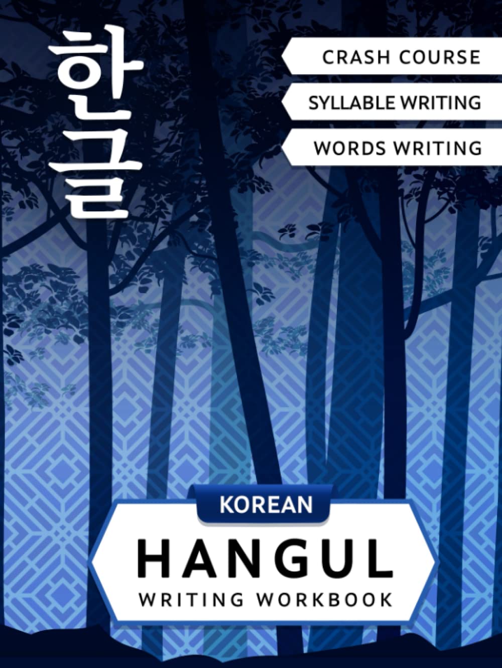 Korean Hangul Writing Workbook: Korean Alphabet for Beginners: Hangul Crash Course, Syllables and Words Writing Practice (Korean Writing Workbooks for