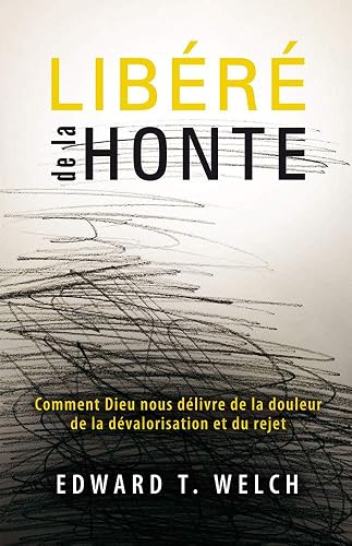 Libéré de la honte (Shame interrupted): Comment Dieu nous délivre de la douleur de la dévalorisation et du rejet