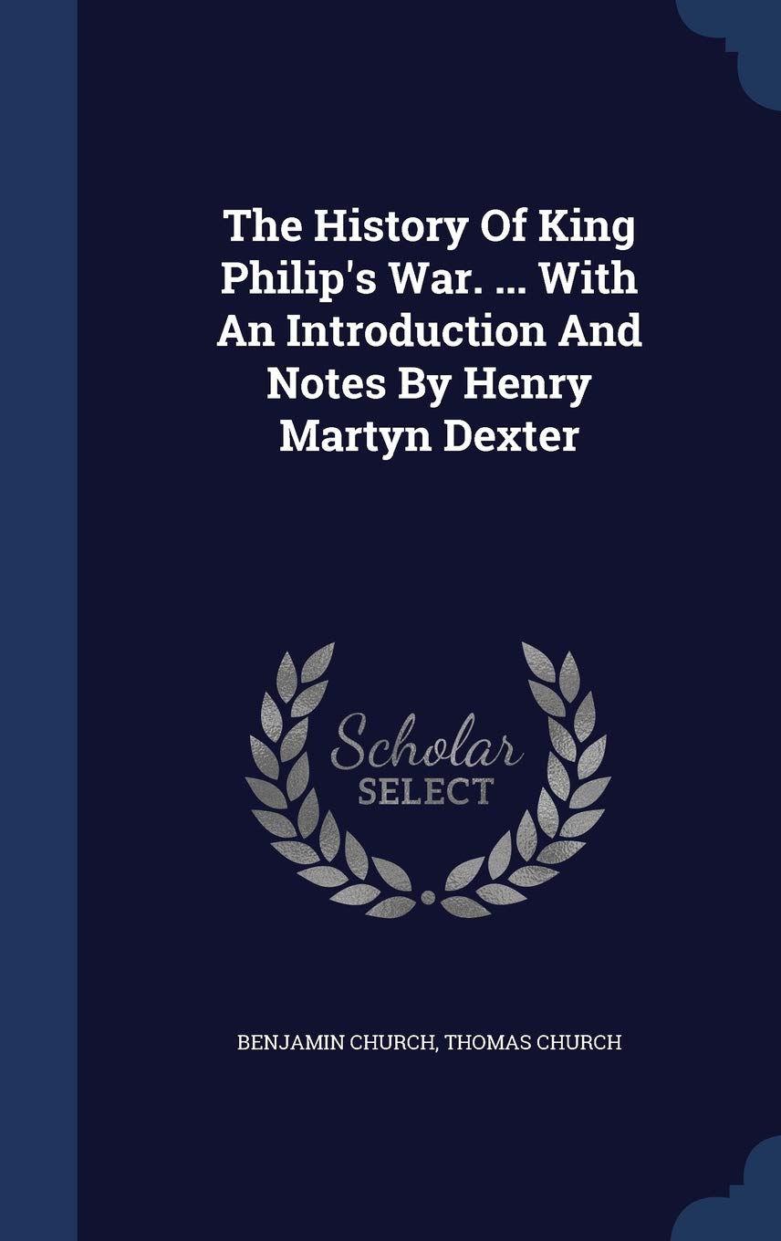 The History Of King Philip's War. ... With An Introduction And Notes By ...