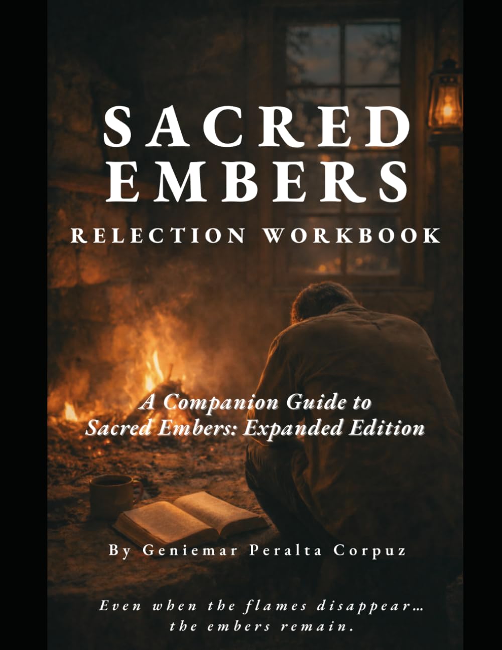 Sacred Embers Reflection Workbook: A Faith-Based Companion Guide for Healing, Personal Growth, and Spiritual Renewal