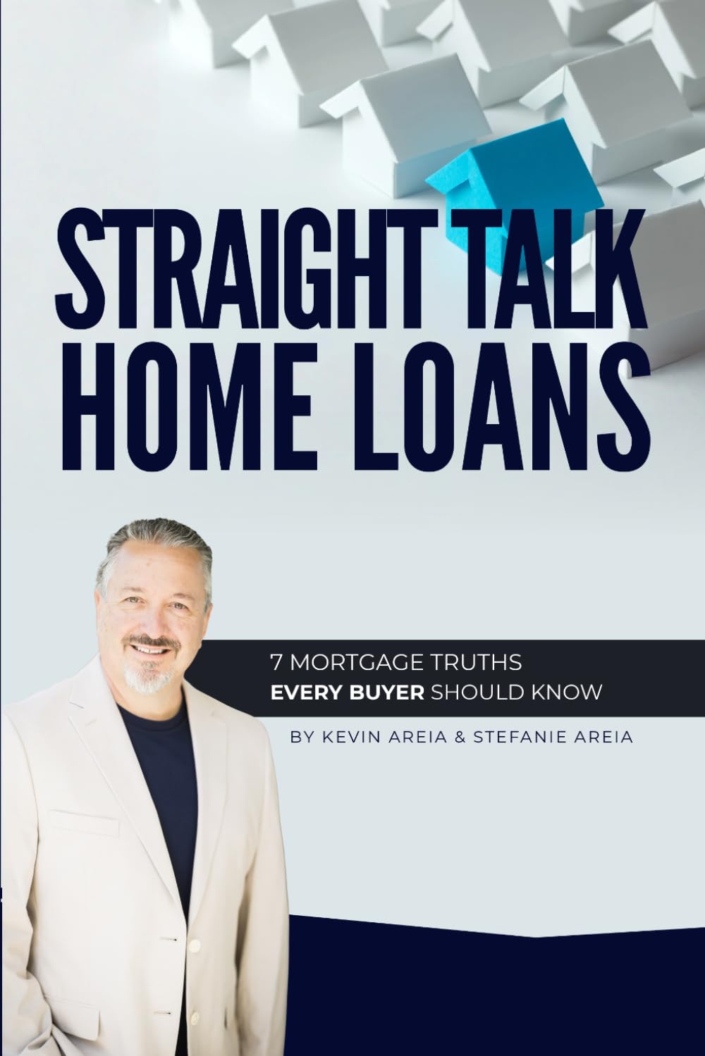Straight Talk Home Loans: 7 Mortgage Truths Every Buyer Should Know