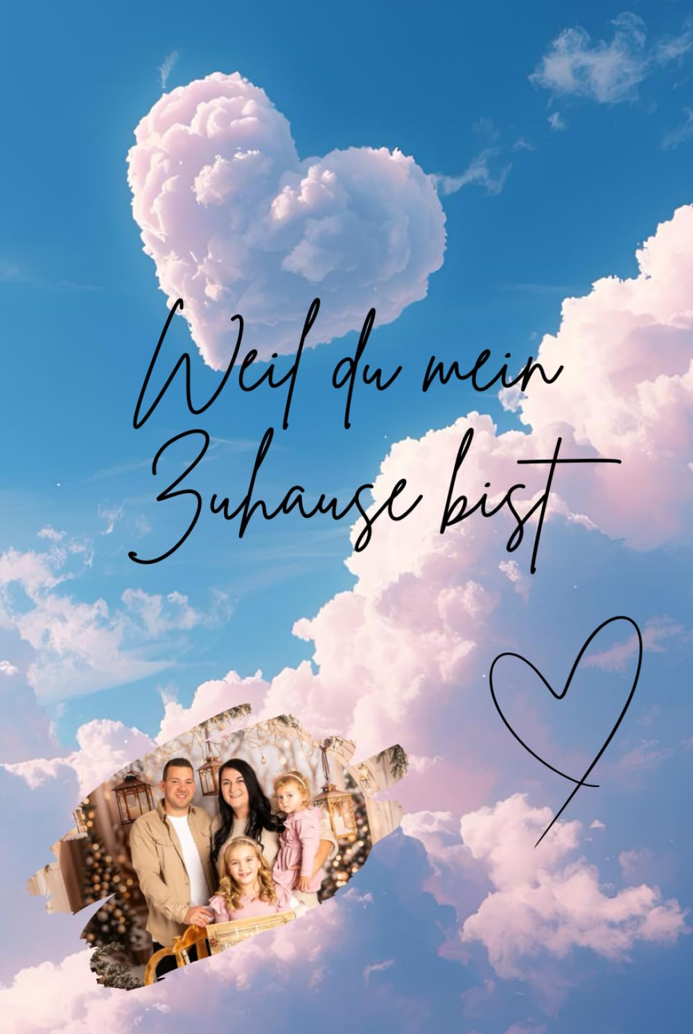 Weil du mein zuhause bist