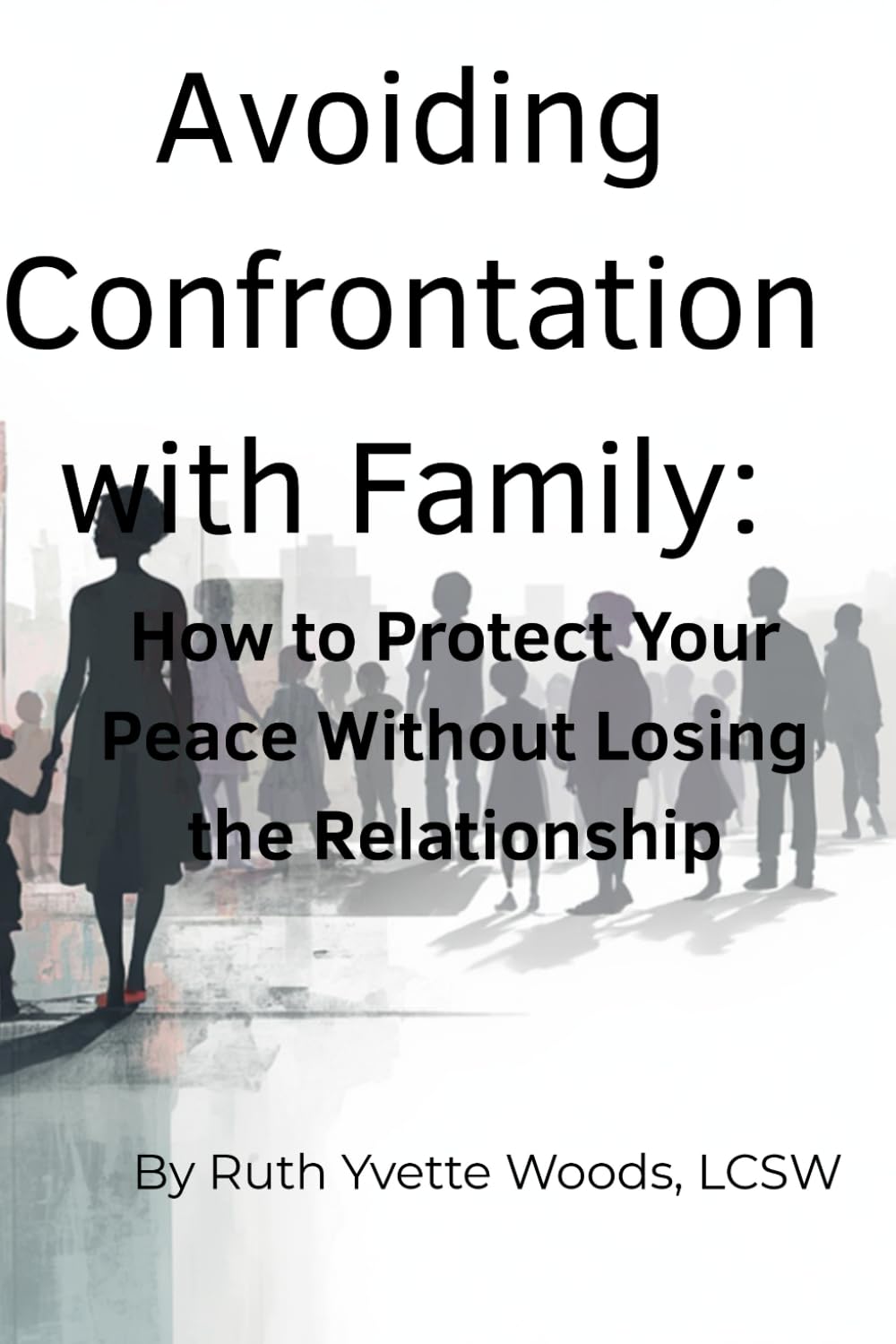 Avoiding Confrontation with Family: How to Protect Your Peace Without Losing the Relationship