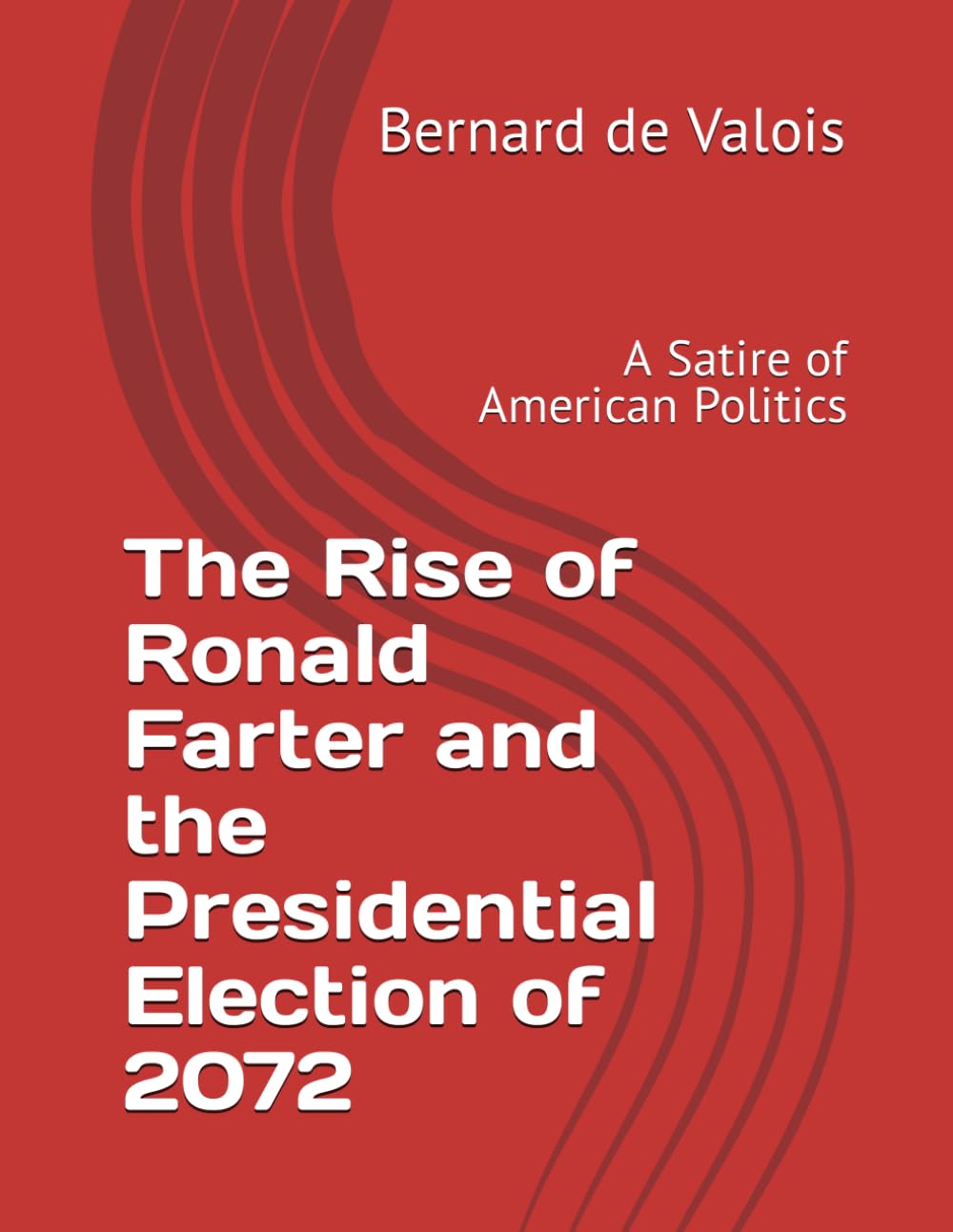 The Rise of Ronald Farter and the Presidential Electio: A Satire of American Politics Paperback – 31 January 2024