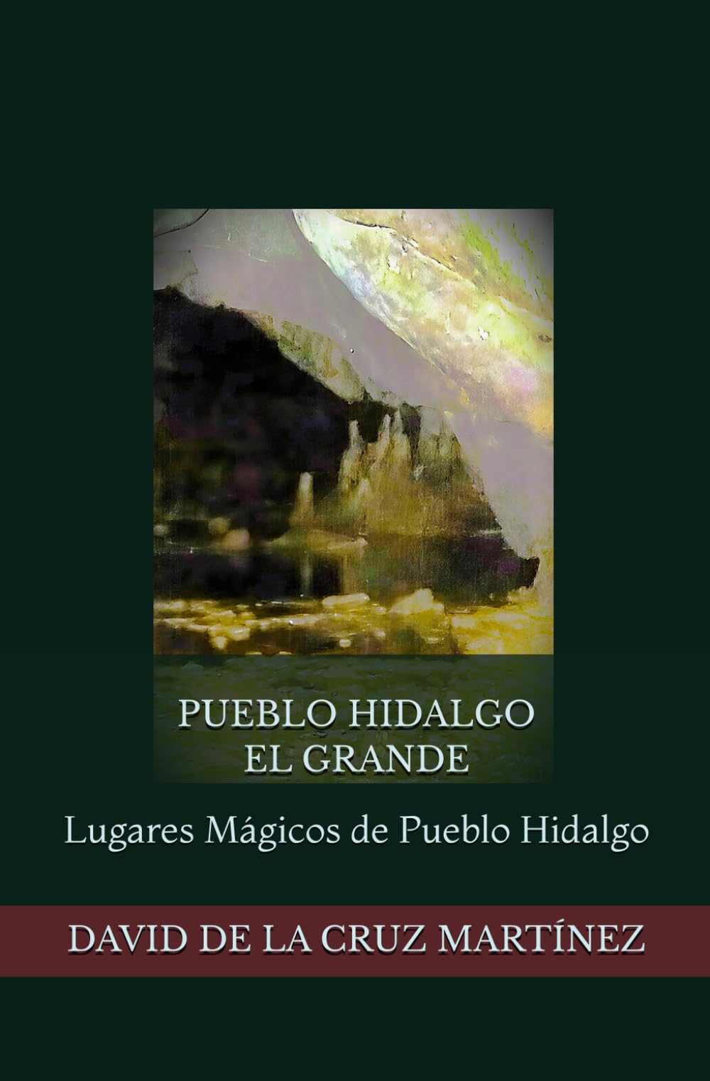 PUEBLO HIDALGO EL GRANDE: Lugares Mágicos de Pueblo Hidalgo