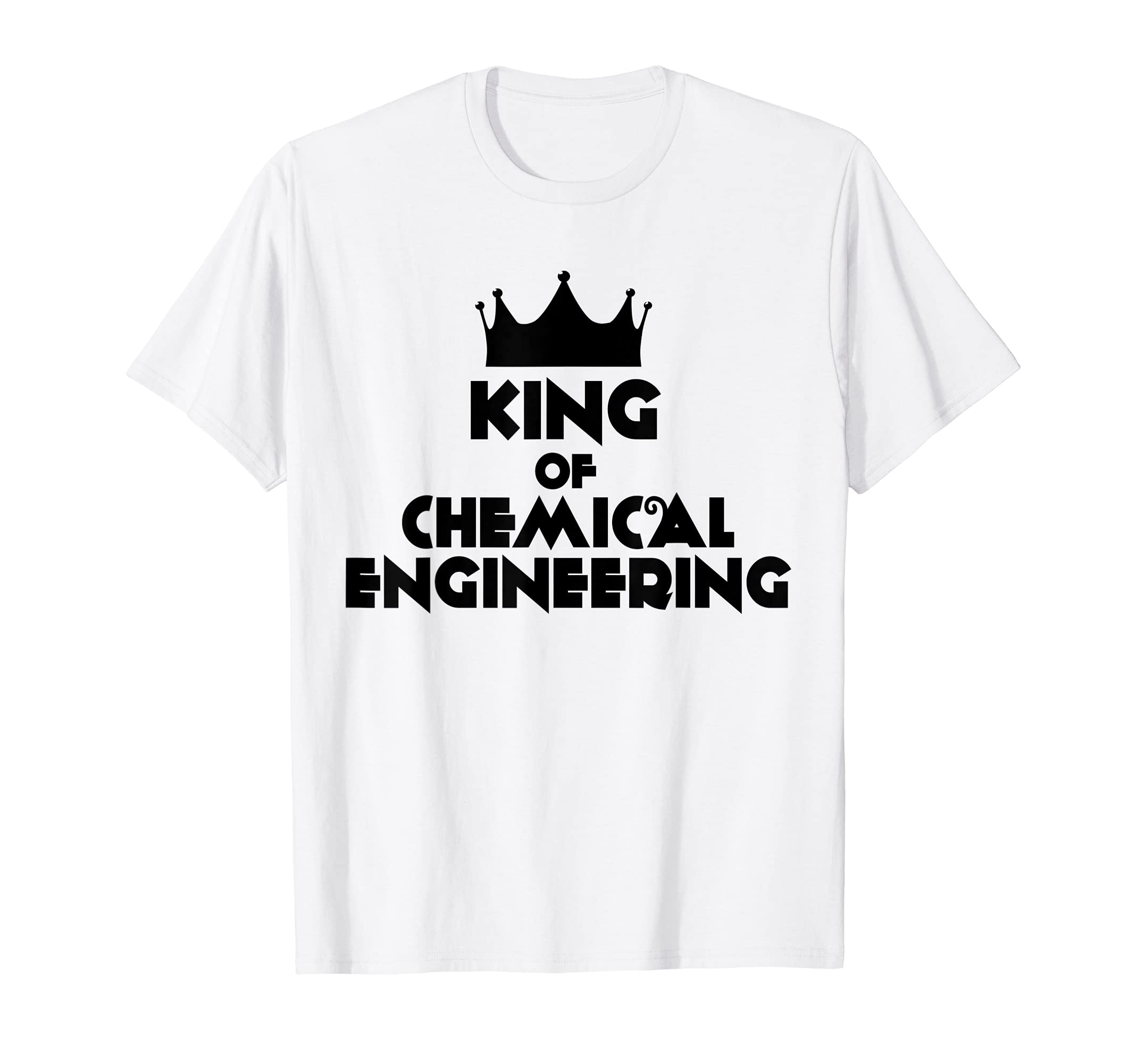 King Of Chemical EngineeringFunny Chemical Engineer T-Shirt