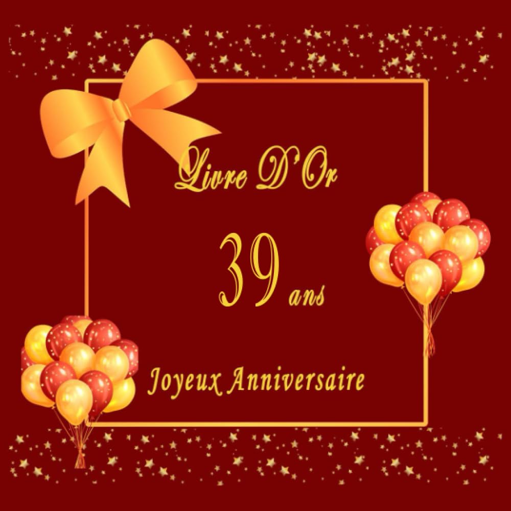 Livre d'or anniversaire 39 ans : conservez l'émotion de vos proches