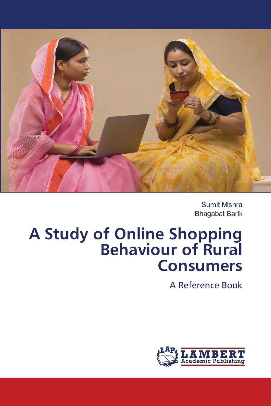 A Study of Online Shopping Behaviour of Rural Consumers: A Reference Book