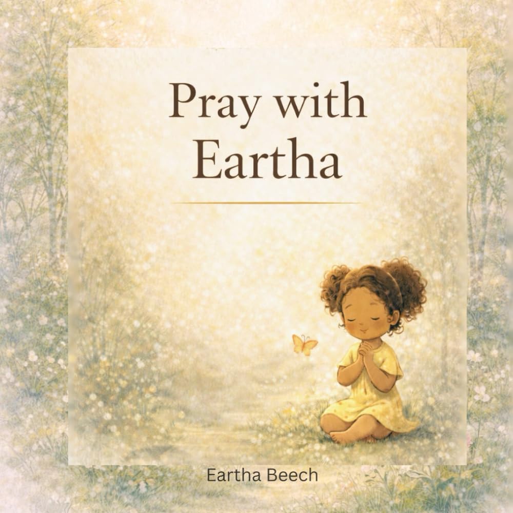 Pray With Eartha: A Gentle Children’s Prayer Book for Calm, Courage, and Faith (The Little Eartha Series)