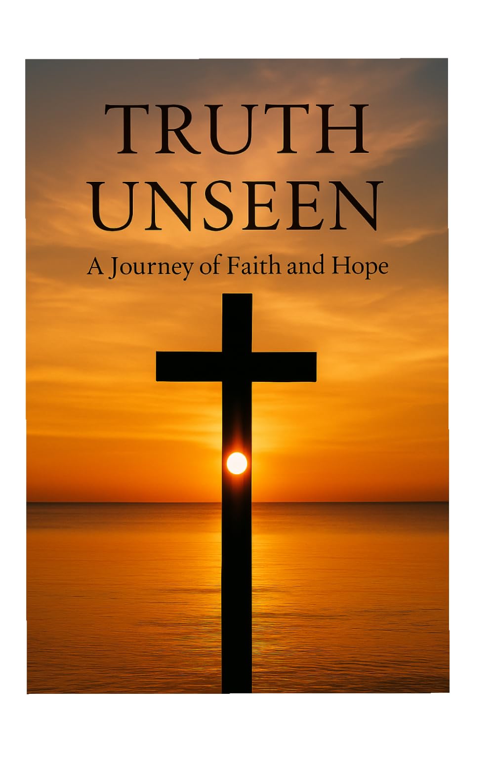 Truth Unseen: Journey of Faith and Hope (Truth Unseen Series)