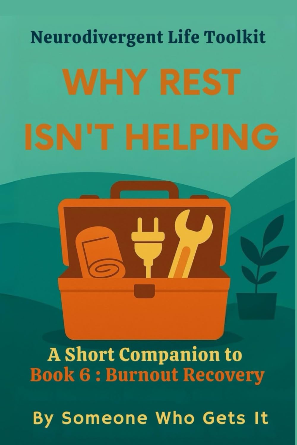Why Rest Isn’t Helping: Reframing Rest, Burnout, and Recovery for the Neurodivergent Mind (The Neurodivergent Life Series)
