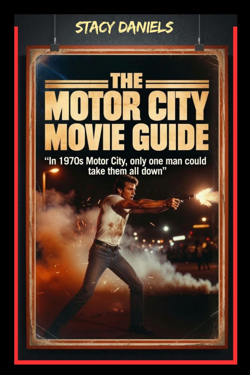 MOTOR CITY MOVIE GUIDE: Motor City Movie Guide: Betrayal and Blood Revenge in 1970s Detroit, USA — Framed for a Crime He Didn’t Commit, a Man Returns ... to Destroy the Gangster Who Ruined His Life