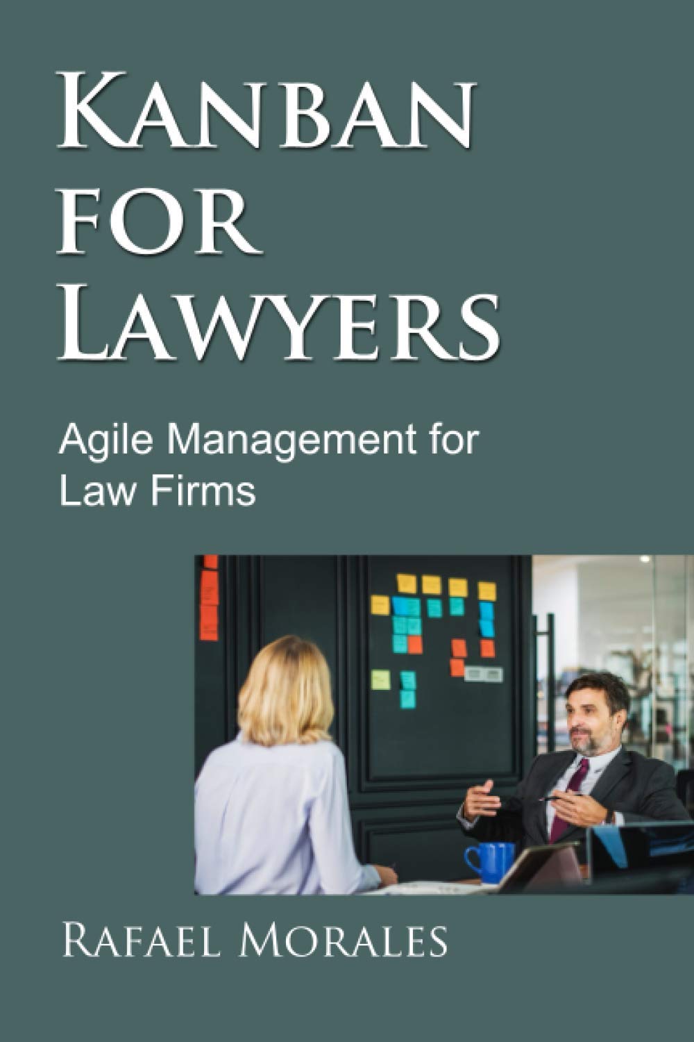 Kanban for Lawyers: Agile Management for Law Firms