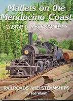 Mallets on the Mendocino Coast Casper Lumber Company Railroads and Steamships 0870460757 Book Cover