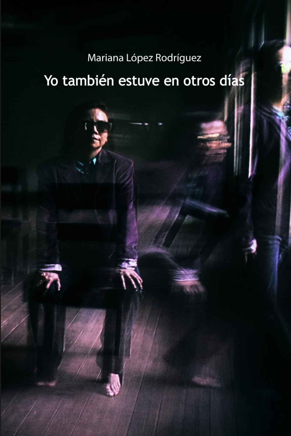 Yo también estuve en otros días: Cuentos desde el umbral de lo que no debía recordarse