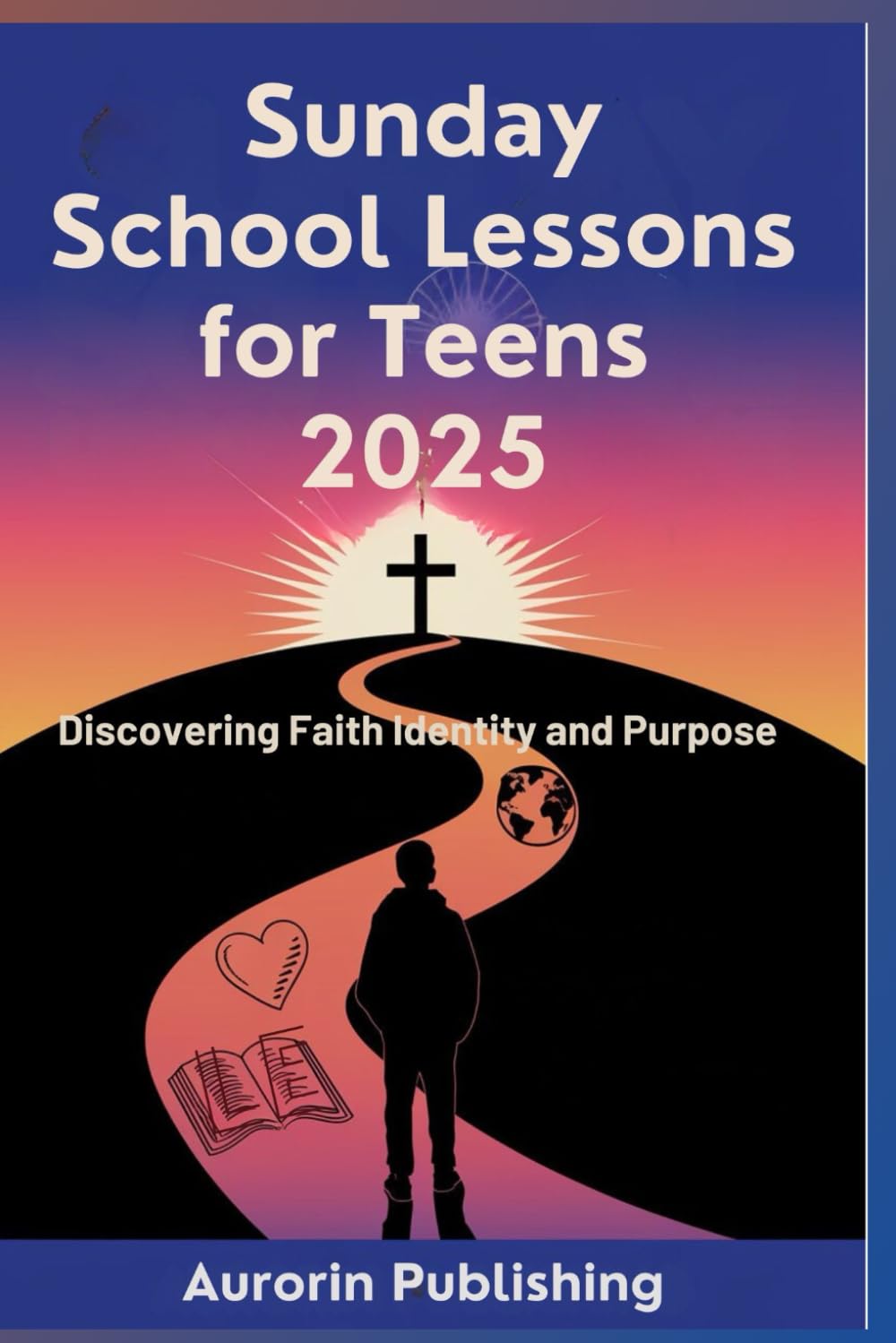 Sunday School Lessons for Teens 2025: Discovering Faith Identity and Purpose