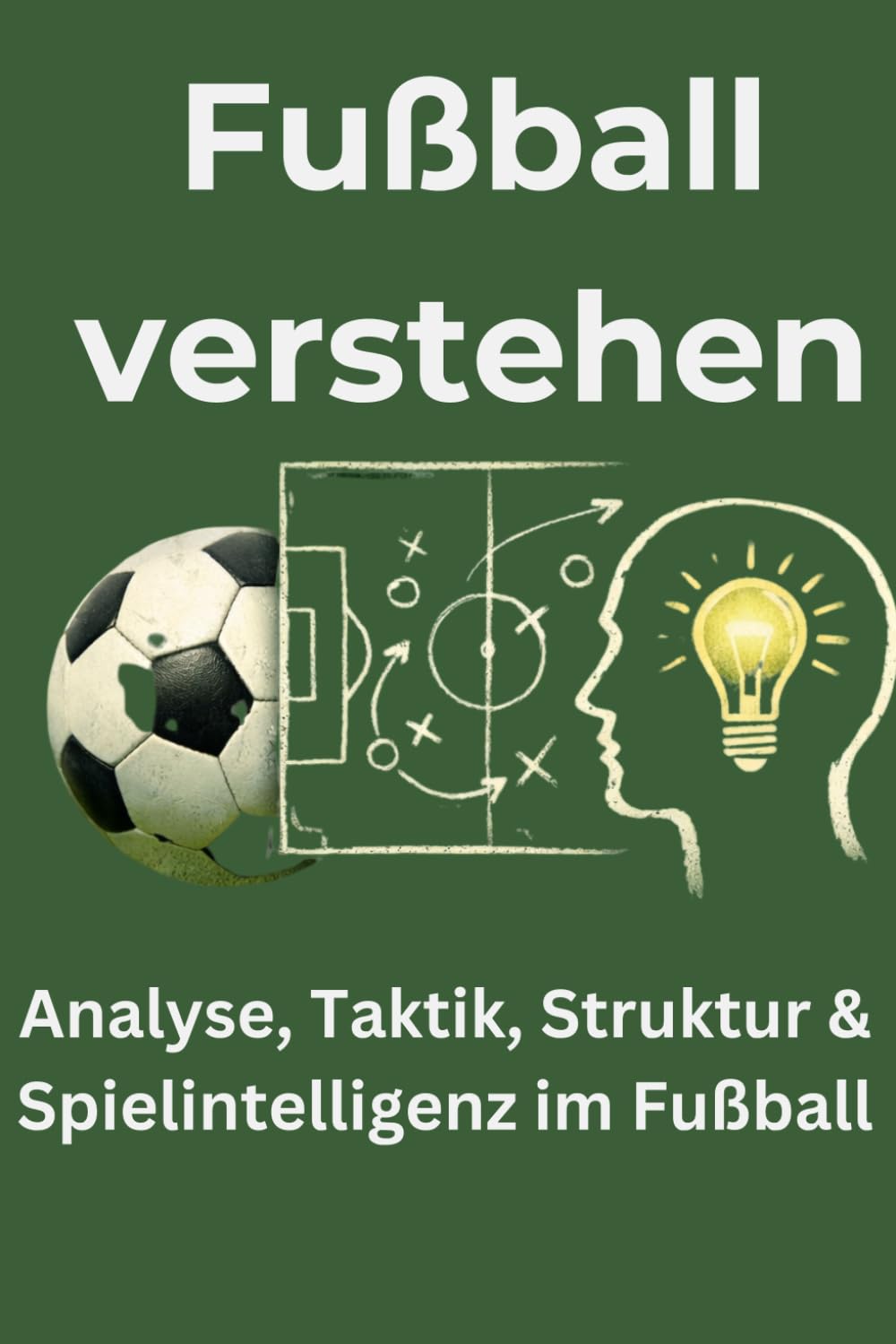 Fußball verstehen: Analyse, Struktur und Strategie im Spiel