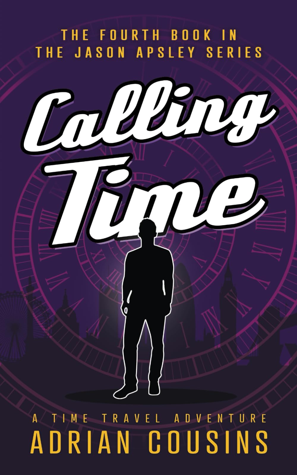 Calling Time: A Time Travel Adventure (The Jason Apsley Series)
