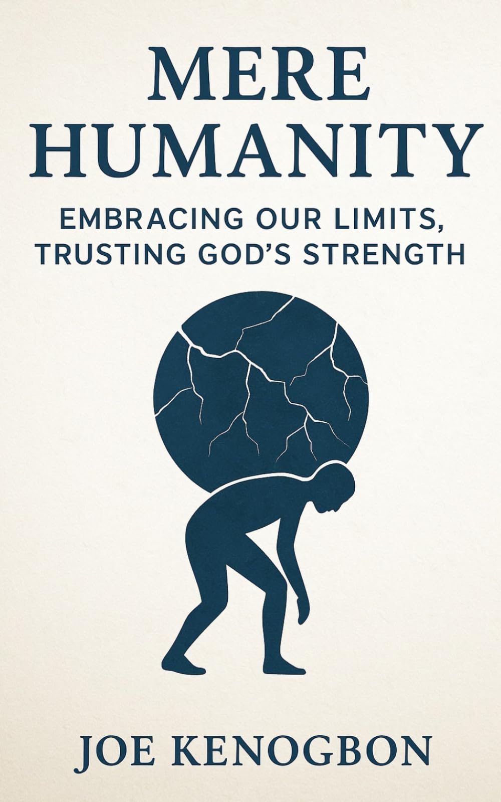 Mere Humanity: Embracing Our Limits, Trusting God’s Strength