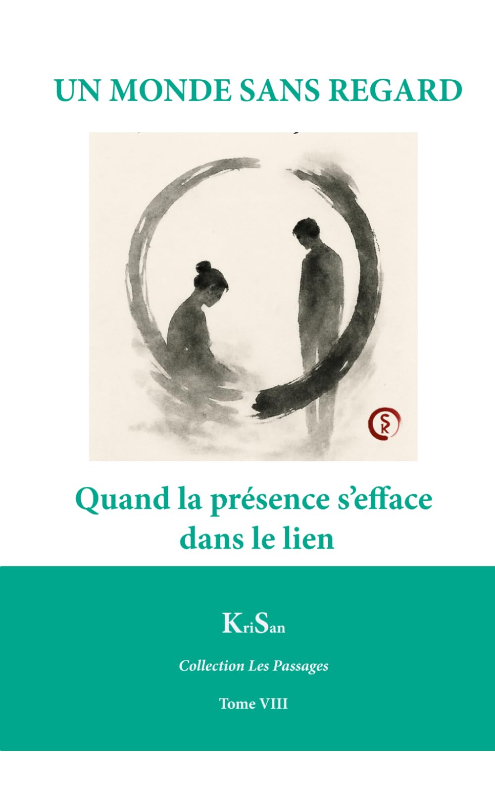 UN MONDE SANS REGARD: Quand la présence s’efface dans le lien (Collection Les Passages)