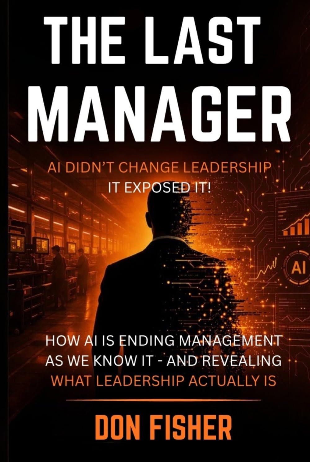 THE LAST MANAGER: AI DIDN’T CHANGE LEADERSHIP. IT EXPOSED IT.