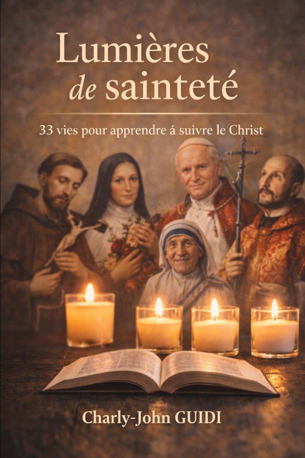 Lumières de sainteté: 33 vies pour apprendre à suivre le Christ