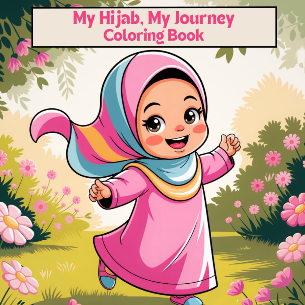 My Hijab, My Journey Coloring Book: 25 Adorable Coloring Pages for Young Muslim Girls