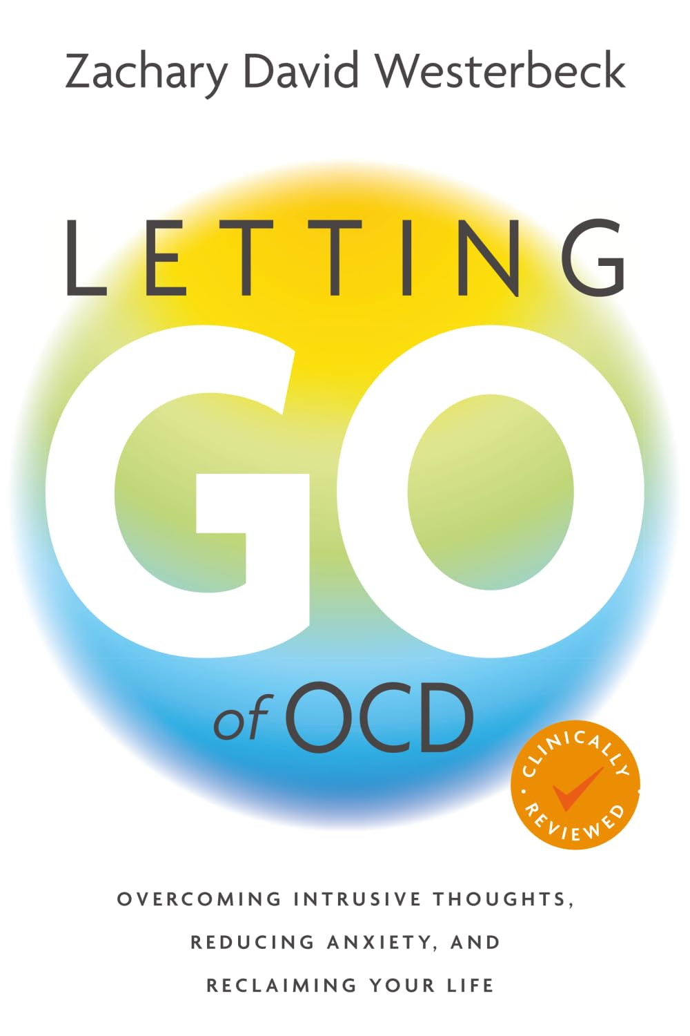 Letting Go of OCD: Overcoming Intrusive Thoughts, Reducing Anxiety, and Reclaiming Your Life
