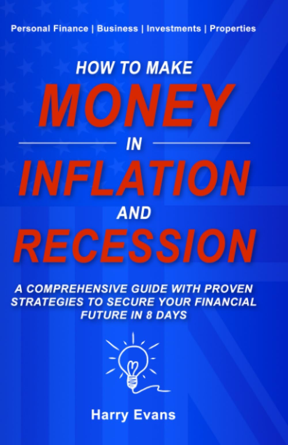 How to Make Money in Inflation and Recession: Personal Finance | Business | Investments | Properties