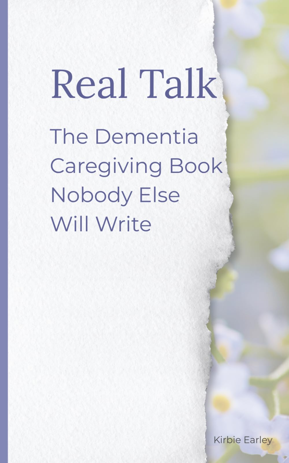Real Talk: The Dementia Caregiving Book Nobody Else Will Write