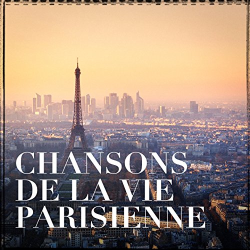 Chansons de la vie parisienne de Chansons françaises, Compilation