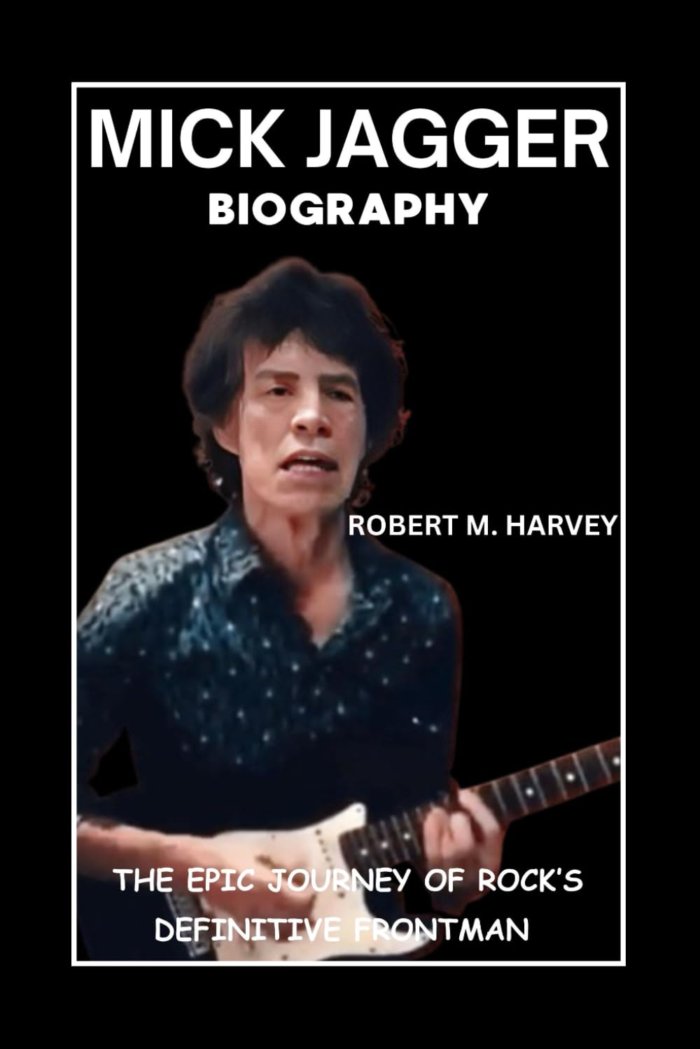 Mick Jagger Biography: The Epic Journey of Rock’s Definitive Frontman
