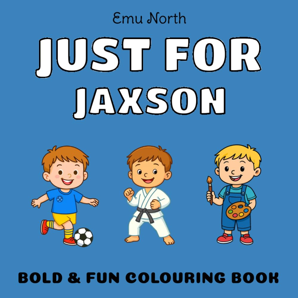JUST FOR Jaxson - Bold & Fun Colouring Book [UK] (JUST FOR - Boys Name Colouring Books)