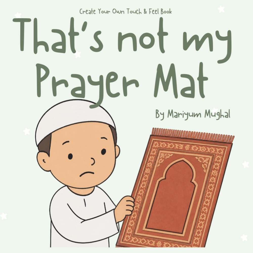Create Your Own Touch & Feel - That's not my Prayer Mat: Cut & Stick Islamic Activity Book | Touch & Feel | Early learning (That’s not my… Muslim Edition)
